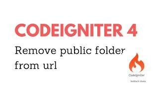 Codeigniter 4 Remove public folder from URL