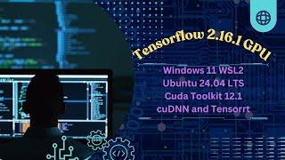 Ultimate Guide: Install TensorFlow GPU on WSL2 Ubuntu 24.04 | CUDA, cuDNN, TensorRT & PyTorch