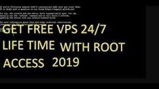 FREE VPS 2019 ROOT ACCESS LIFE TIME || HURRY UP