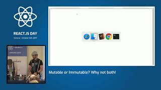 Michel Weststrate & Mattia Manzati - Mutable or Immutable? Why not both! - ReactJS Day 2017