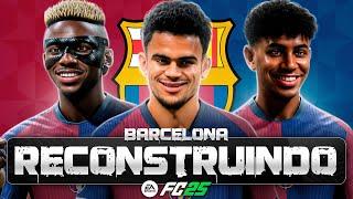 RECONSTRUINDO O FC BARCELONA! FC25 | Modo Carreira