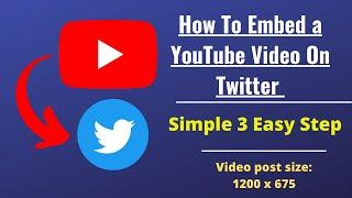 How To Embed a YouTube Video On Twitter | Simple 3 Easy Step