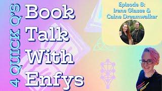 4 Quick Q’s: Book Talk with Enfys | Episode 8: Irene Glasse and Caine Dreamwalker