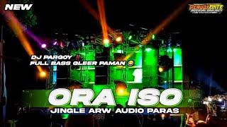 DJ PARGOY ORA ISO TERBARU FULL BASS MENGKANE ‼️JINGLE ARW AUDIO PARAS