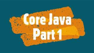 Core Java Introduction | OOPs Concepts | First Java Code -  Part 1