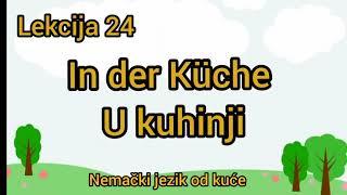 ● Lekcija 24 ● U KUHINJI    1 DEO  **** NEmacki jezik za pocetnike****