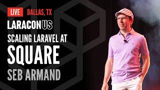 "Scaling Laravel at Square" | Seb Armand at Laracon US 2024 in Dallas, TX