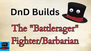 DnD 5e Build - The "Battlerager" Fighter/Barbarian