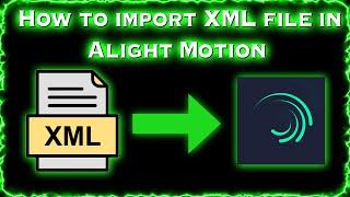 How to import Xml file in Alight Motion !! Xml import Problem Solve Alight Motion