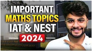 Most Important Math Topics for IAT & NEST 2024 - How to prepare?