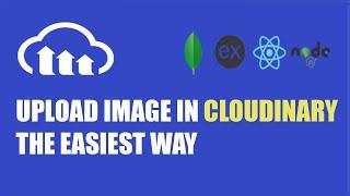 Cloudinary Image Upload - the easiest way - mern stack