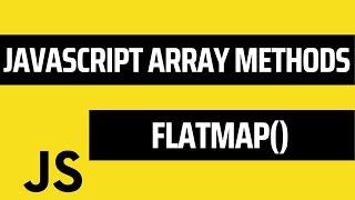 Learn JS flatMap() Array Method | JavaScript Arrays | Javascript Tutorial