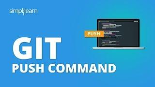 Git Push Command | Git Bash Tutorial | Git Commands | Git Tutorial For Beginners | Simplilearn