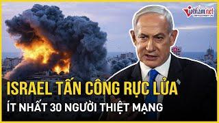 Israel tấn công rực lửa biến trường học tại Gaza thành địa ngục, ít nhất 30 người thiệt mạng