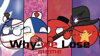 Why We Lose meme || Countryballs AU (Minor Glitch Warning!) || ft. Maphilindoviet