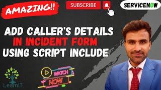 Get Caller Details using Script Include | Client Scripts | Script Includes | ServiceNow