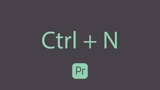 How To Create a New Sequence Using Keyboard Shortcuts in Adobe Premiere Pro