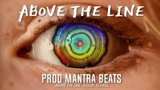 'ABOVE THE LINE' RIDDIM REMAKE - PROD MANTRA BEATS