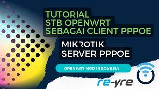 STB OpenWrt Client PPPOE Dan MikroTik Server PPPOE | REYRE-STB