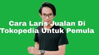 Cara Laris Jualan Di Tokopedia Untuk Pemula | Seruan Bisnis 2021