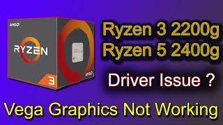 Ryzen 3 2200g vega graphics not working on Windows 10. How Fix Problem.