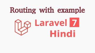 Laravel 7 Hindi tutorial #4 -  Routing with example