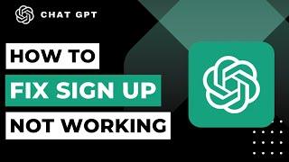 How to Fix Chat GPT Sign Up Not Working | 2023