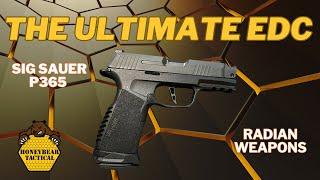 The Ultimate EDC - Sig Sauer P365 with Radian Afterburner & Ramjet, Backstrap + Magwell