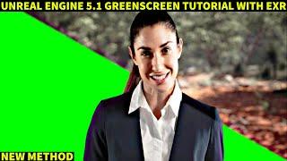 Unreal Engine 5.1 Greenscreen Tutorial with EXR