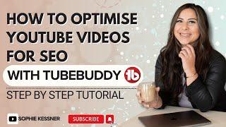 How to Optimize YouTube Videos for SEO (using TubeBuddy) | Step-by-Step Tutorial