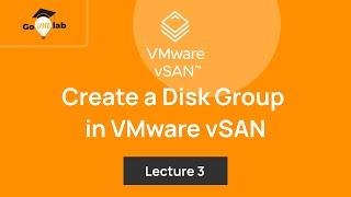 Lecture 3. How To Create a Disk Group in VMware vSAN: Step by Step Tutorial