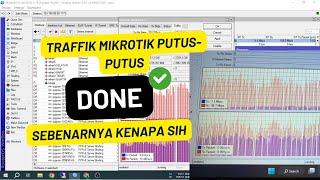 Traffik Mikrotik Putus-putus Kenapa sih??