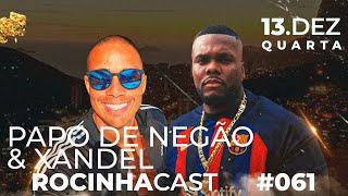 ROCINHA CAST  #61- PAPO DE NEGÃO E XANDEL