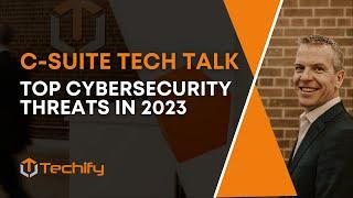 Top #Cybersecurity Threats in 2023 | #Techify