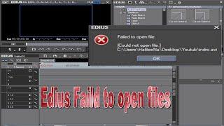 edius,cannot open the project file edius,edius failed to open file mp4 / Edius Faild to open files