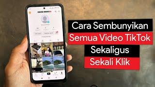 Cara Menyembunyikan Semua Video TikTok Secara Sekaligus