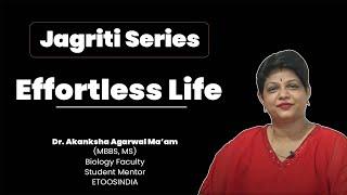 Jagriti Series | Effortless Life | AA Ma'am | Etoosindia