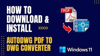How to Download and Install AutoDWG PDF to DWG Converter For Windows