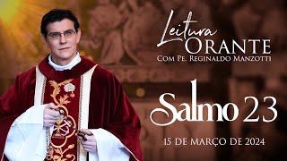 LEITURA ORANTE | SALMO 23 | 15/03/2024 | @PadreManzottiOficial