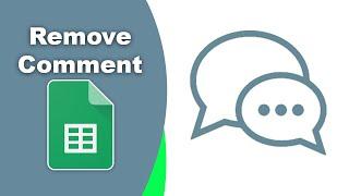 How to remove comments quickly in Google Spreadsheets