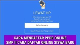 CARA MENDAFTAR PPDB ONLINE SMP 2023 II CARA DAFTAR ONLINE SISWA BARU