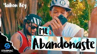 Yaikon Key - Me #Abandonaste  (Video Oficial)