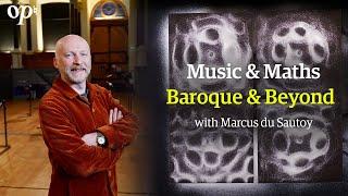 Music & Maths: Baroque & Beyond with Marcus du Sautoy