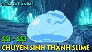 FULL SS1-SS3 | Chuyển Sinh Thành Slime | Tập 1-72 | Tóm Tắt Anime | Review Anime