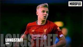 LUIS LONGSTAFF  LIVERPOOL  THE RISING STAR  Skills & Goals  2020 