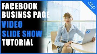 How to create a slideshow video on your Facebook business page