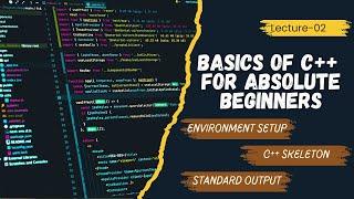 Lecture-2: Basics of C++ for absolute Beginners(Part-01)