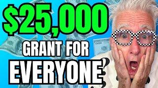 $25,000 GRANTS for EVERYONE! Easy FREE MONEY!  Not Loans
