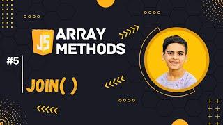  #5: Join() Array Method In JavaScript 