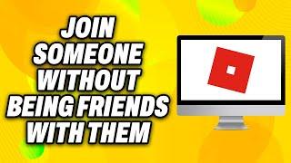 How To Join Someone on Roblox Without Being Friends with Them (2024) - Quick Fix